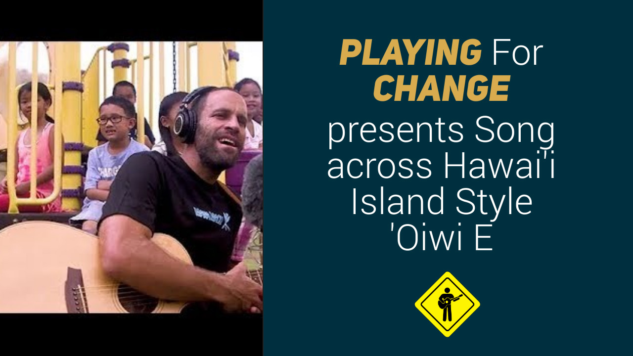 Island Style - 'Oiwi E - Song Across Hawai'i - Playing For Change Collaboration