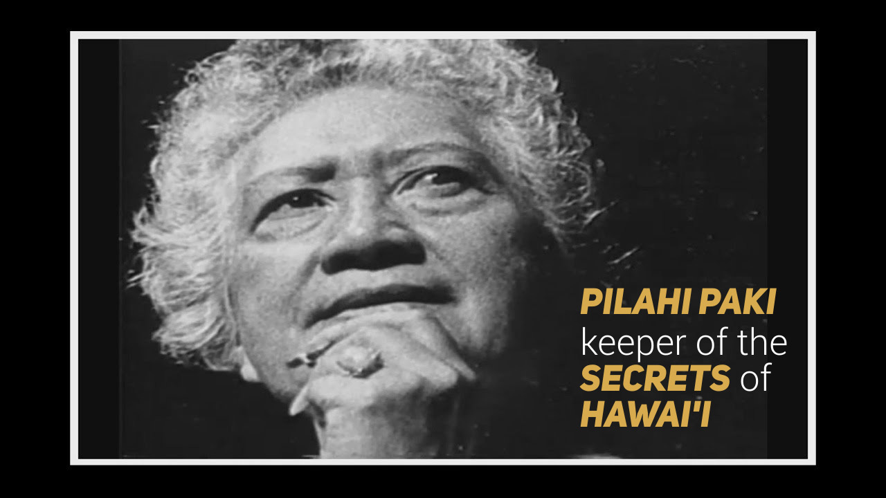 Pilahi Paki - Keeper of the secrets of Hawai'i