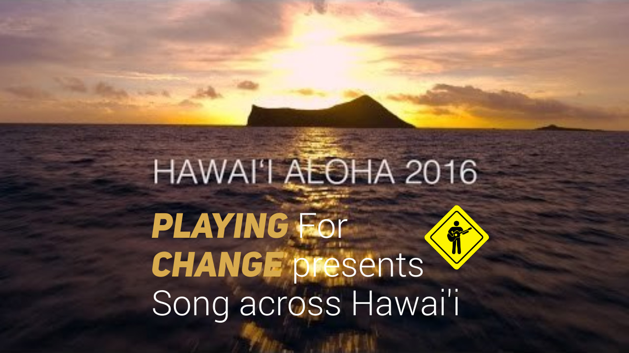 Playing For Change presents Hawai'i Aloha - Song Across Hawai'i