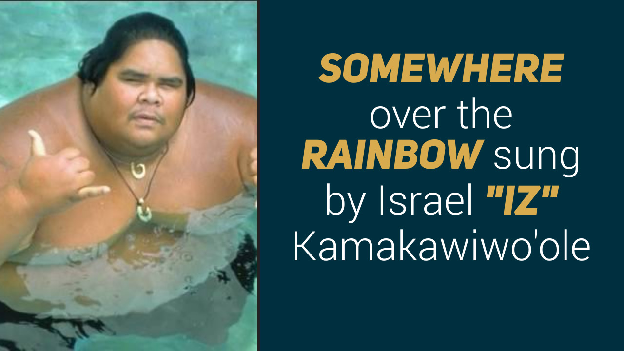 Somewhere over the Rainbow - Israel IZ Kamakawiwoʻole